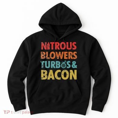 Nitrous Blowers Turbos And Bacon Hoodie