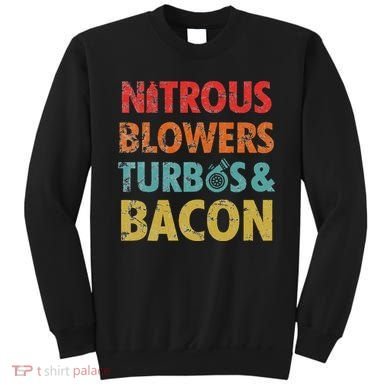 Nitrous Blowers Turbos And Bacon Sweatshirt