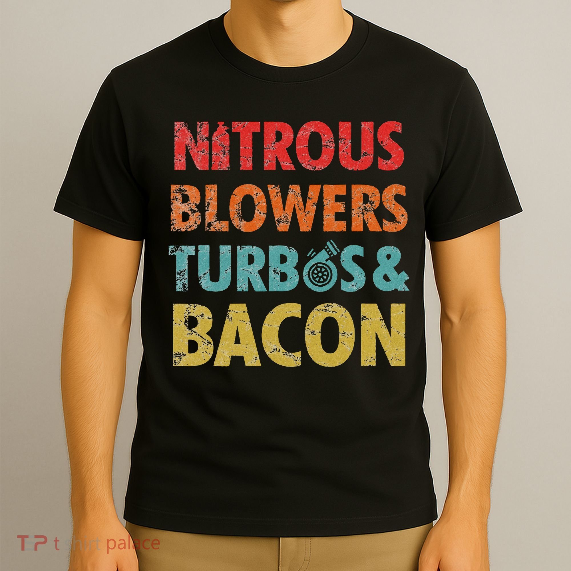 Nitrous Blowers Turbos And Bacon T-Shirt