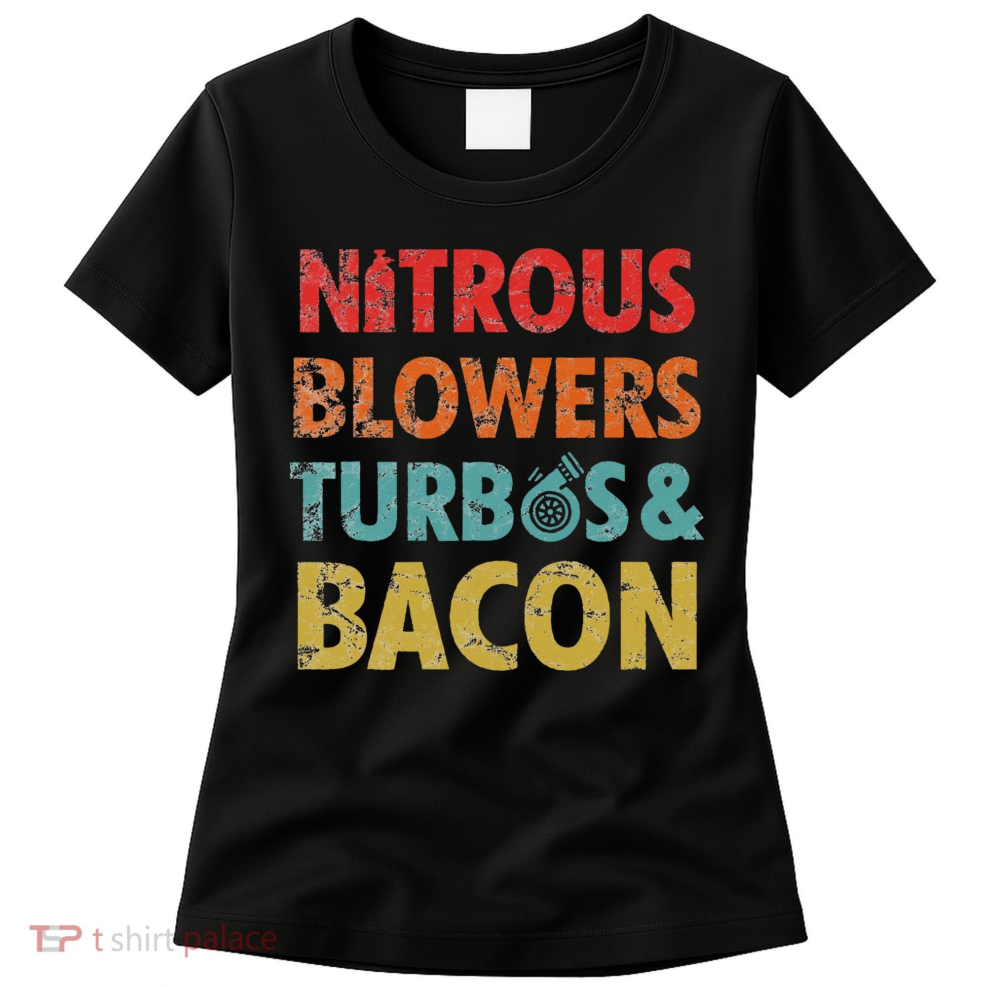 Nitrous Blowers Turbos And Bacon Women's T-Shirt