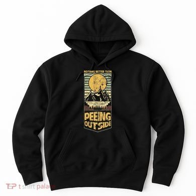 Nothing Better Than Peeing Outside Mountains Hoodie