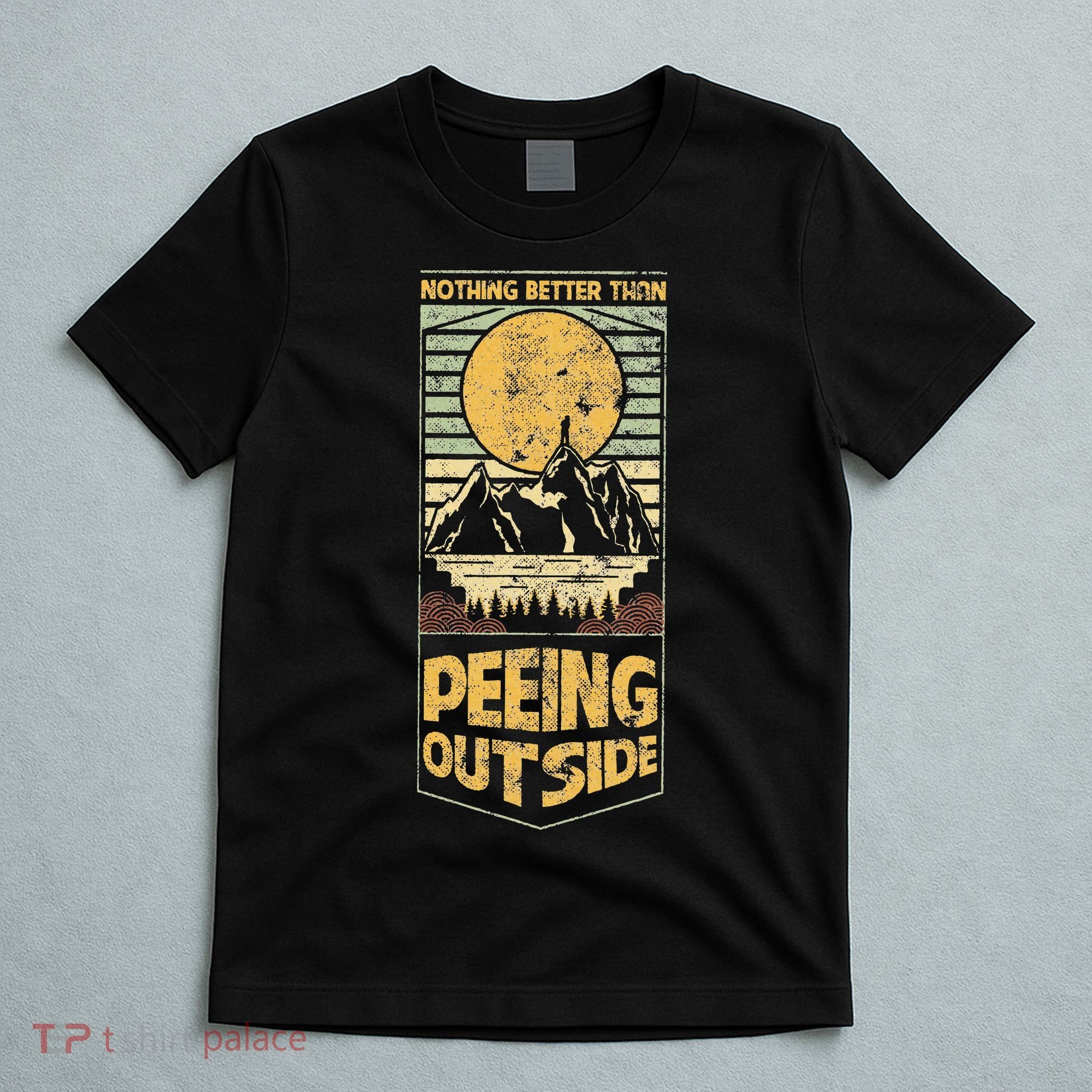 Nothing Better Than Peeing Outside Mountains T-Shirt