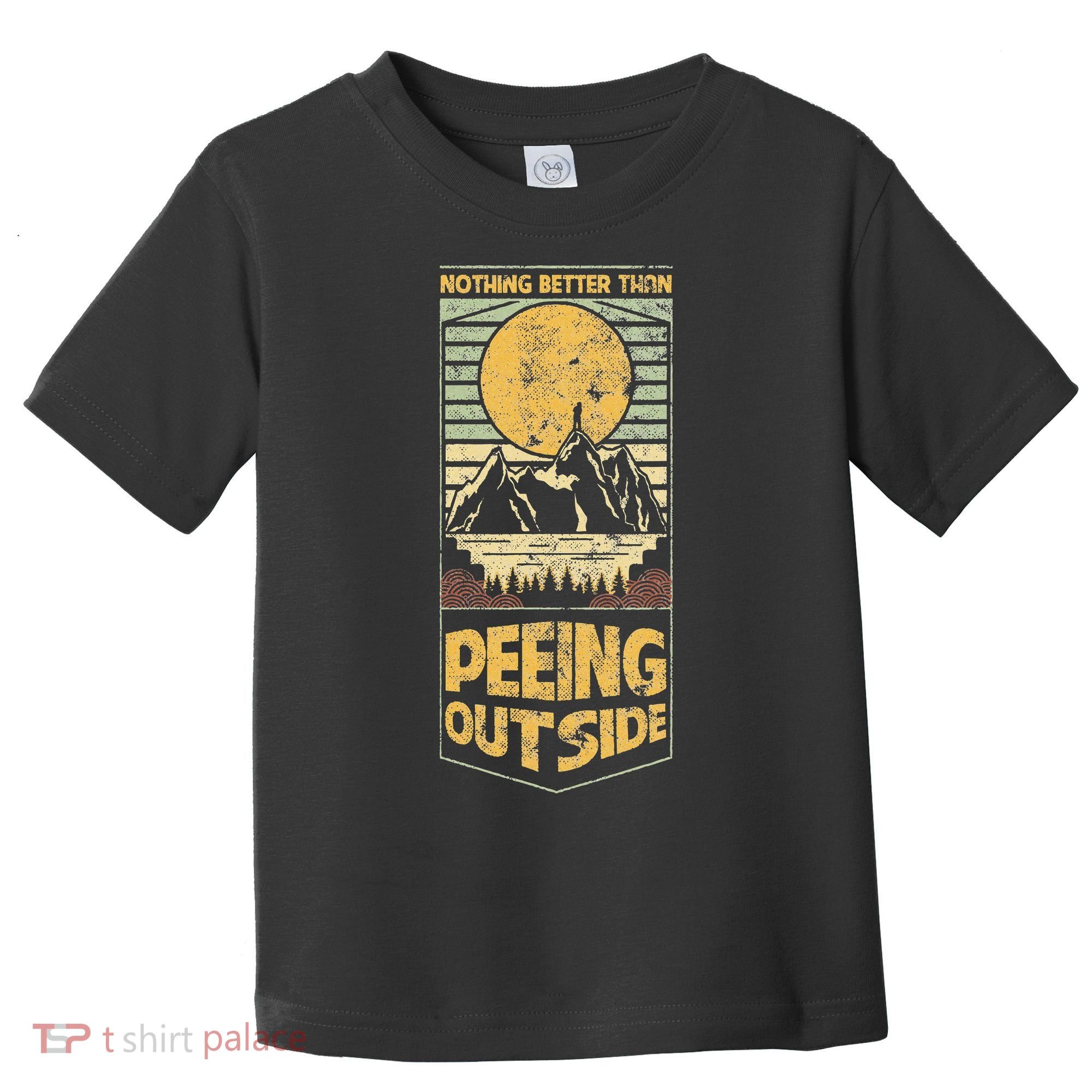 Nothing Better Than Peeing Outside Mountains Toddler T-Shirt