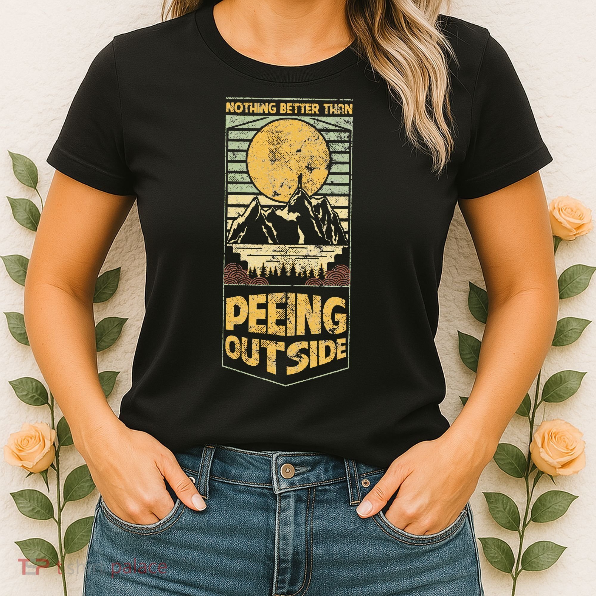 Nothing Better Than Peeing Outside Mountains Women's T-Shirt