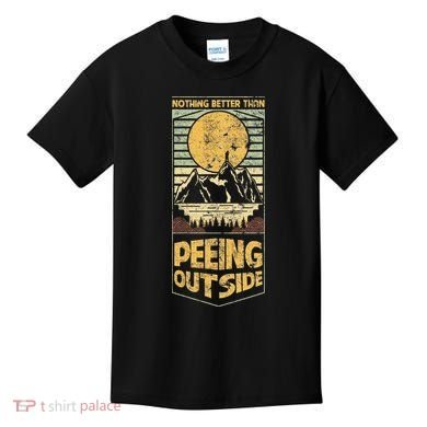 Nothing Better Than Peeing Outside Mountains Kids T-Shirt