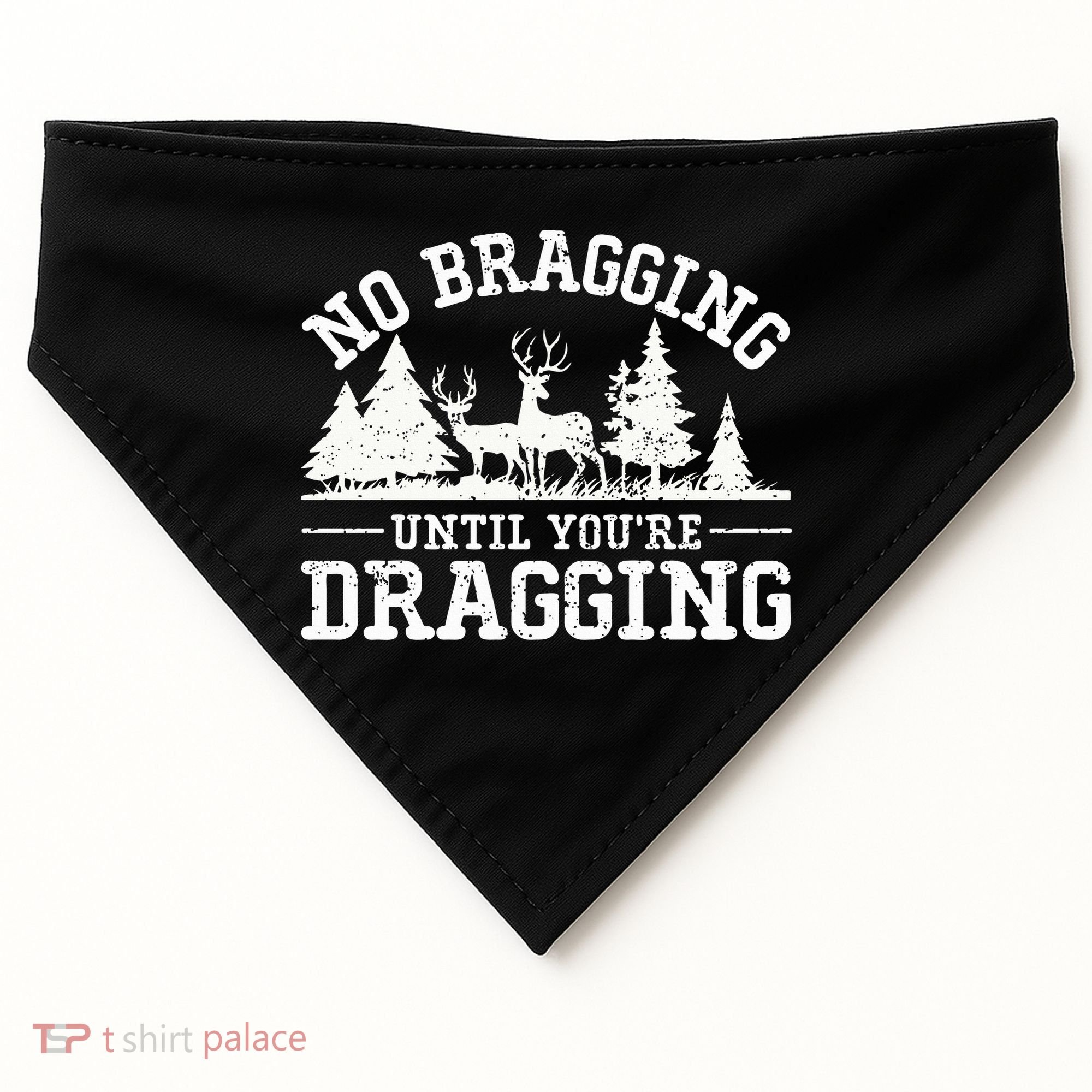 No Bragging Until You're Dragging Funny Deer Hunting Season USA-Made Doggie Bandana