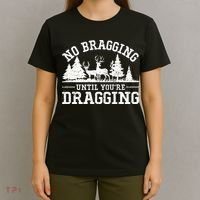 No Bragging Until You're Dragging Funny Deer Hunting Season T-Shirt thumb 4