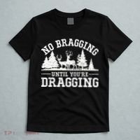 No Bragging Until You're Dragging Funny Deer Hunting Season T-Shirt thumb 5