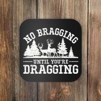 No Bragging Until You're Dragging Funny Deer Hunting Season Coaster thumb 0