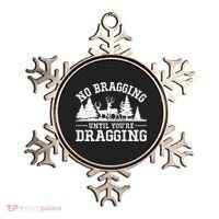 No Bragging Until You're Dragging Funny Deer Hunting Season Ornament thumb 0