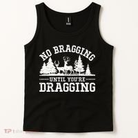 No Bragging Until You're Dragging Funny Deer Hunting Season Tank Top thumb 2