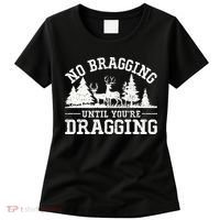 No Bragging Until You're Dragging Funny Deer Hunting Season Women's T-Shirt thumb 0