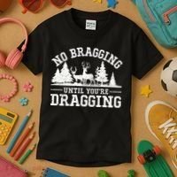 No Bragging Until You're Dragging Funny Deer Hunting Season Kids T-Shirt thumb 3