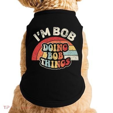 Name Bob Vintage IM Bob Doing Bob Things Doggie Tank