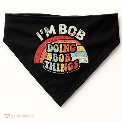 Name Bob Vintage IM Bob Doing Bob Things USA-Made Doggie Bandana