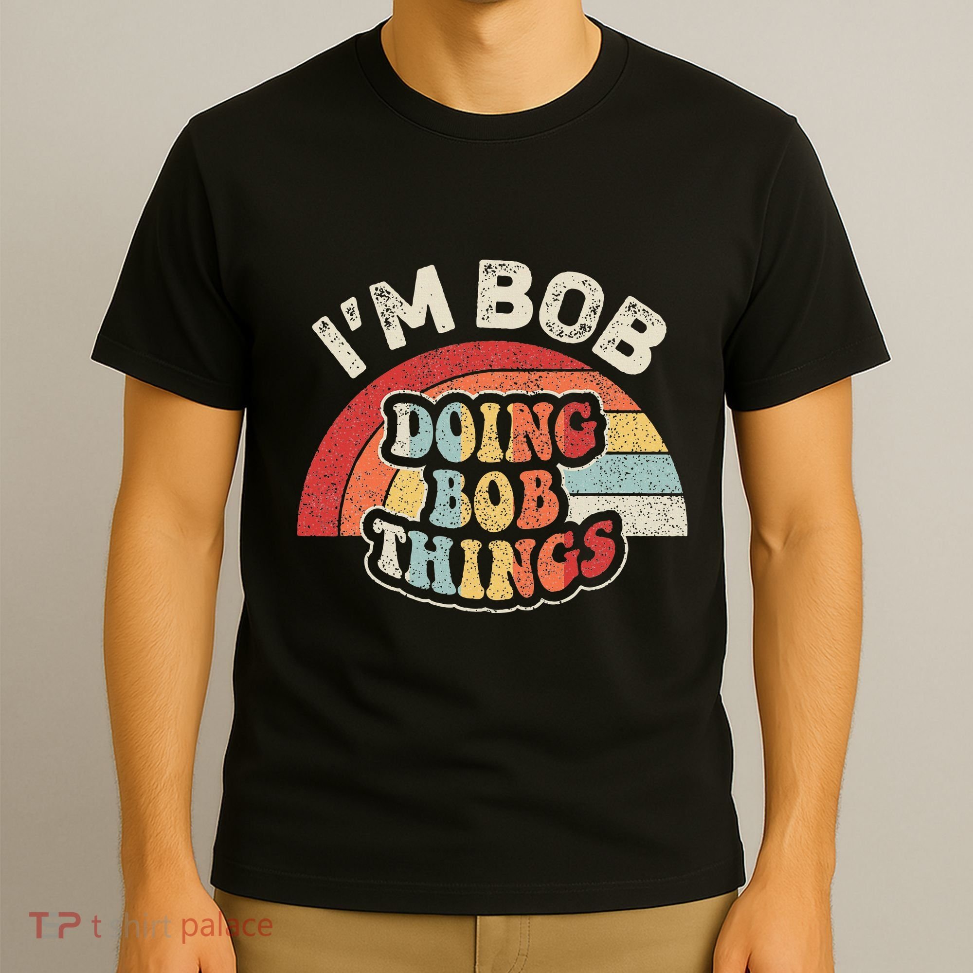 Name Bob Vintage IM Bob Doing Bob Things T-Shirt