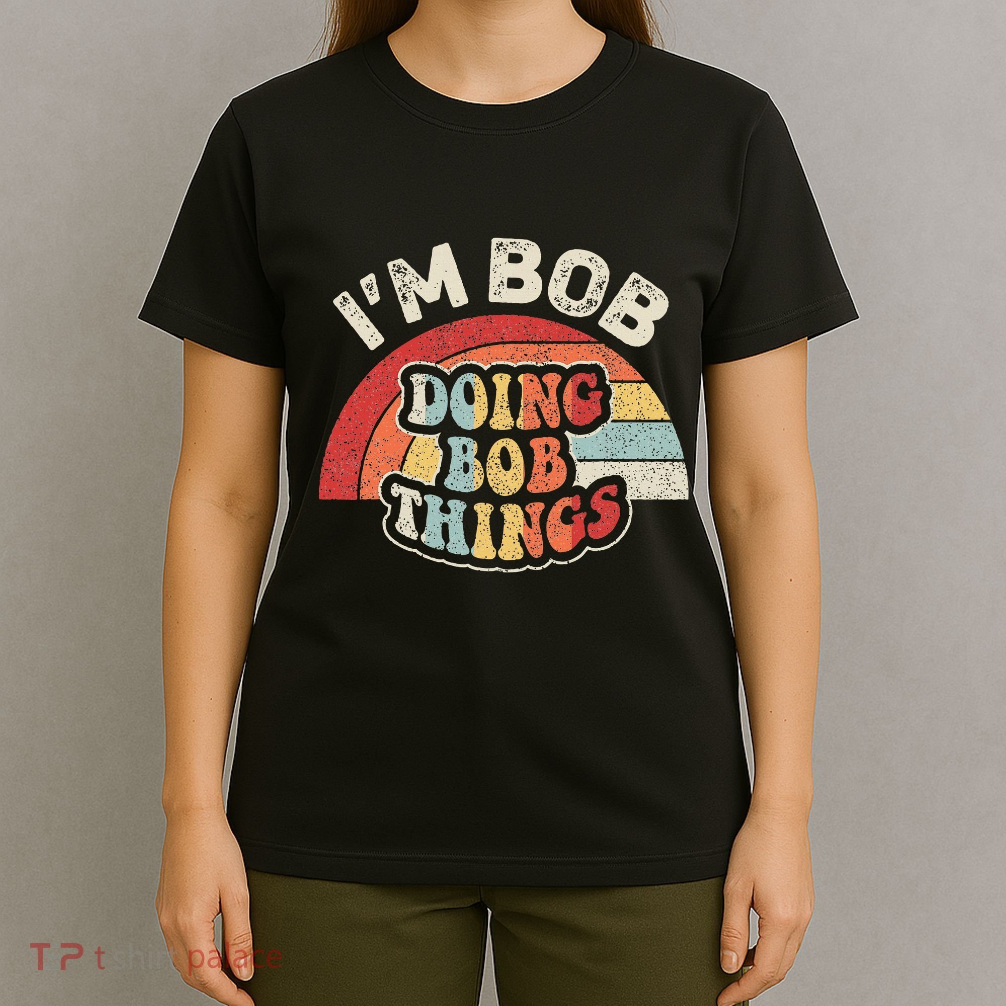 Name Bob Vintage IM Bob Doing Bob Things T-Shirt