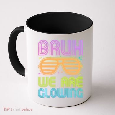 Neon Bruh We Are Glowing Coffee Mug