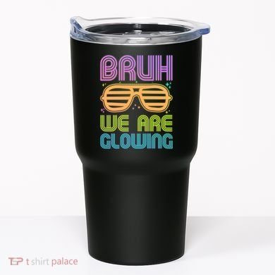 Neon Bruh We Are Glowing Tumbler