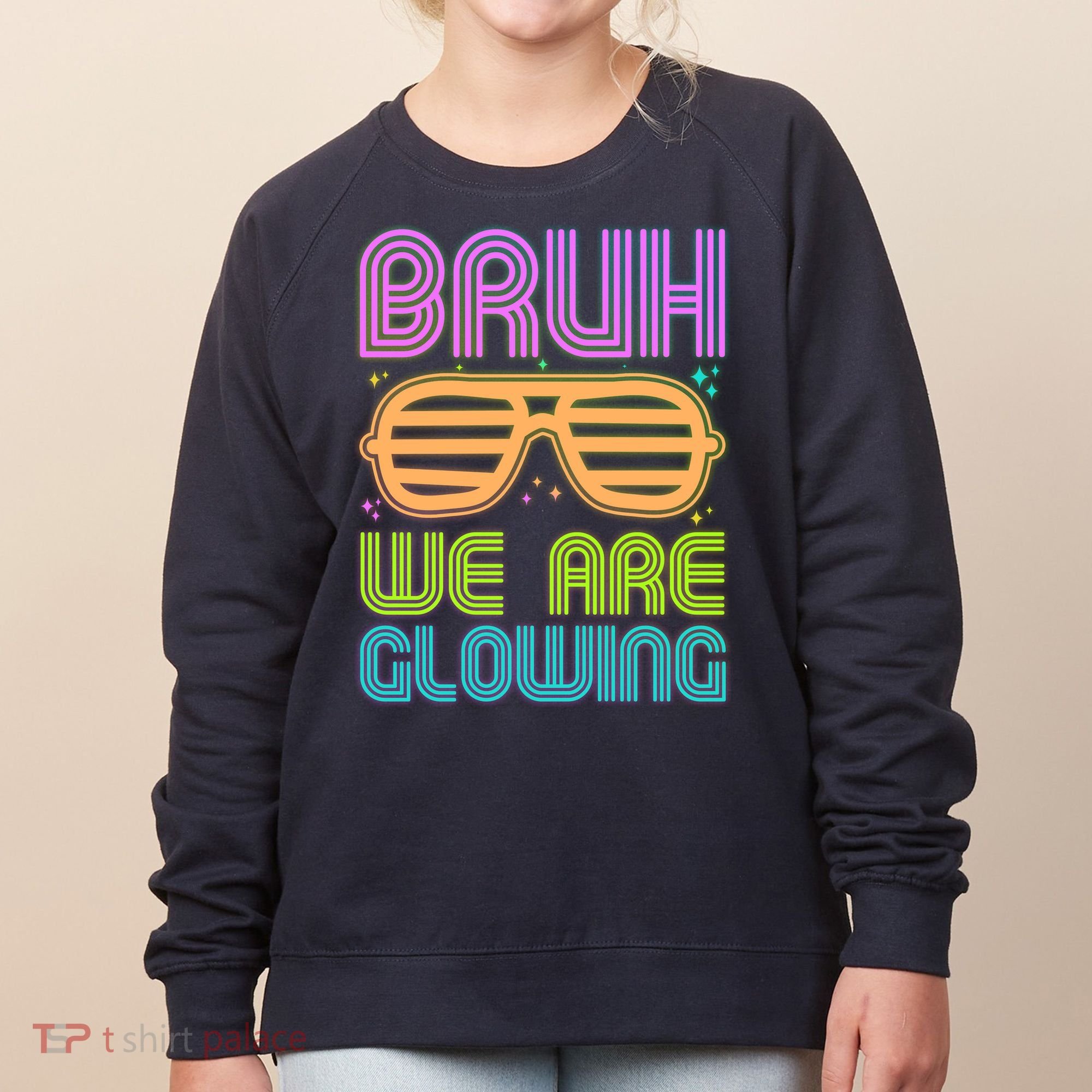 Neon Bruh We Are Glowing Women's Sweatshirt