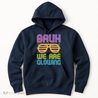 Neon Bruh We Are Glowing Hoodie
