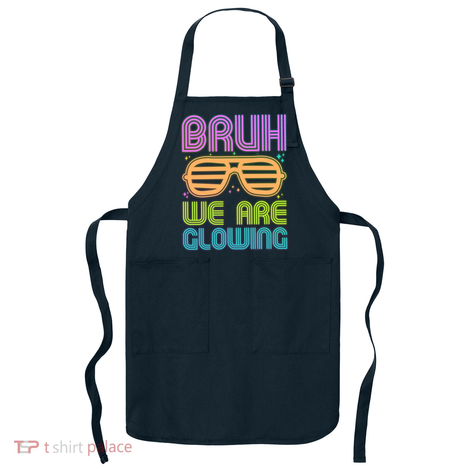 Neon Bruh We Are Glowing Apron