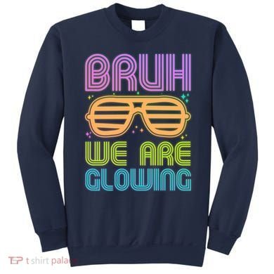Neon Bruh We Are Glowing Sweatshirt