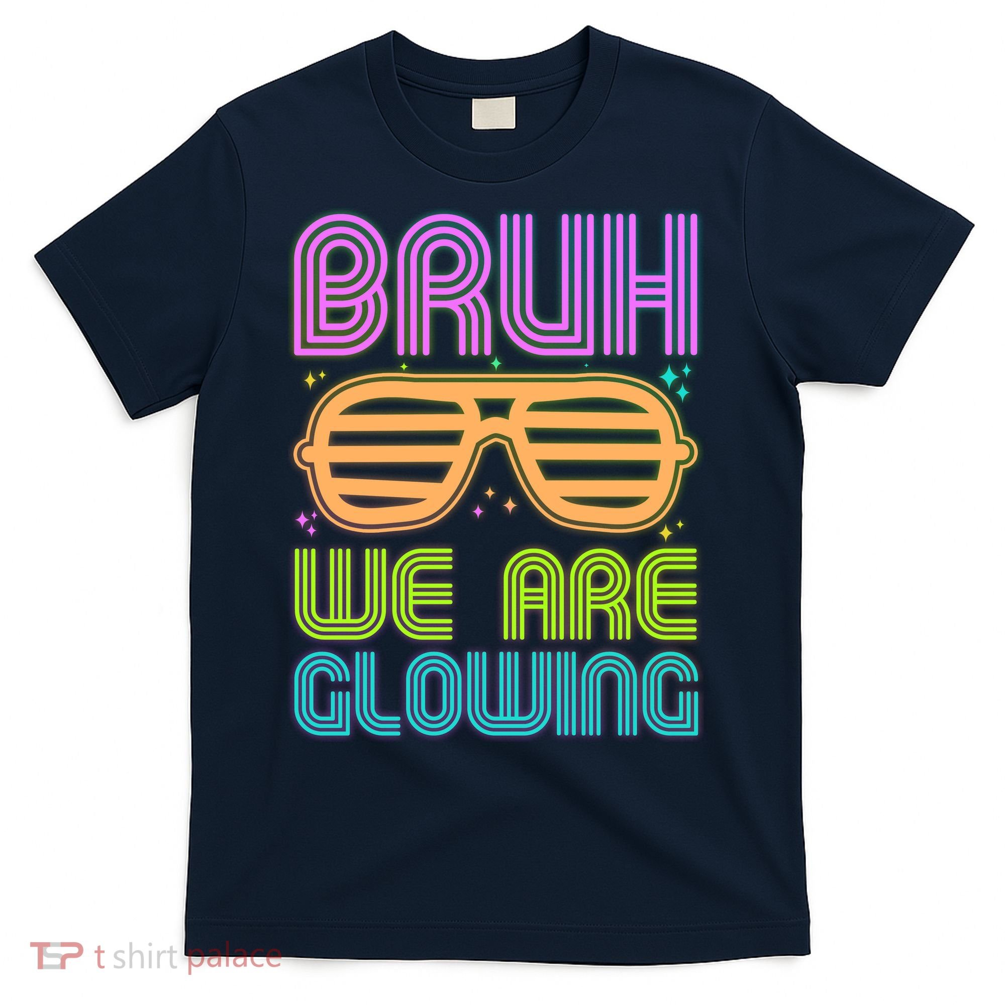 Neon Bruh We Are Glowing T-Shirt
