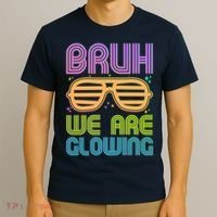 Neon Bruh We Are Glowing T-Shirt thumb 3
