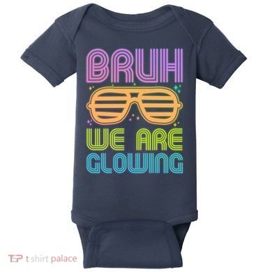Neon Bruh We Are Glowing Baby Bodysuit