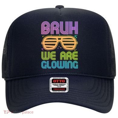 Neon Bruh We Are Glowing Hat