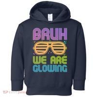 Neon Bruh We Are Glowing Toddler Hoodie thumb 0