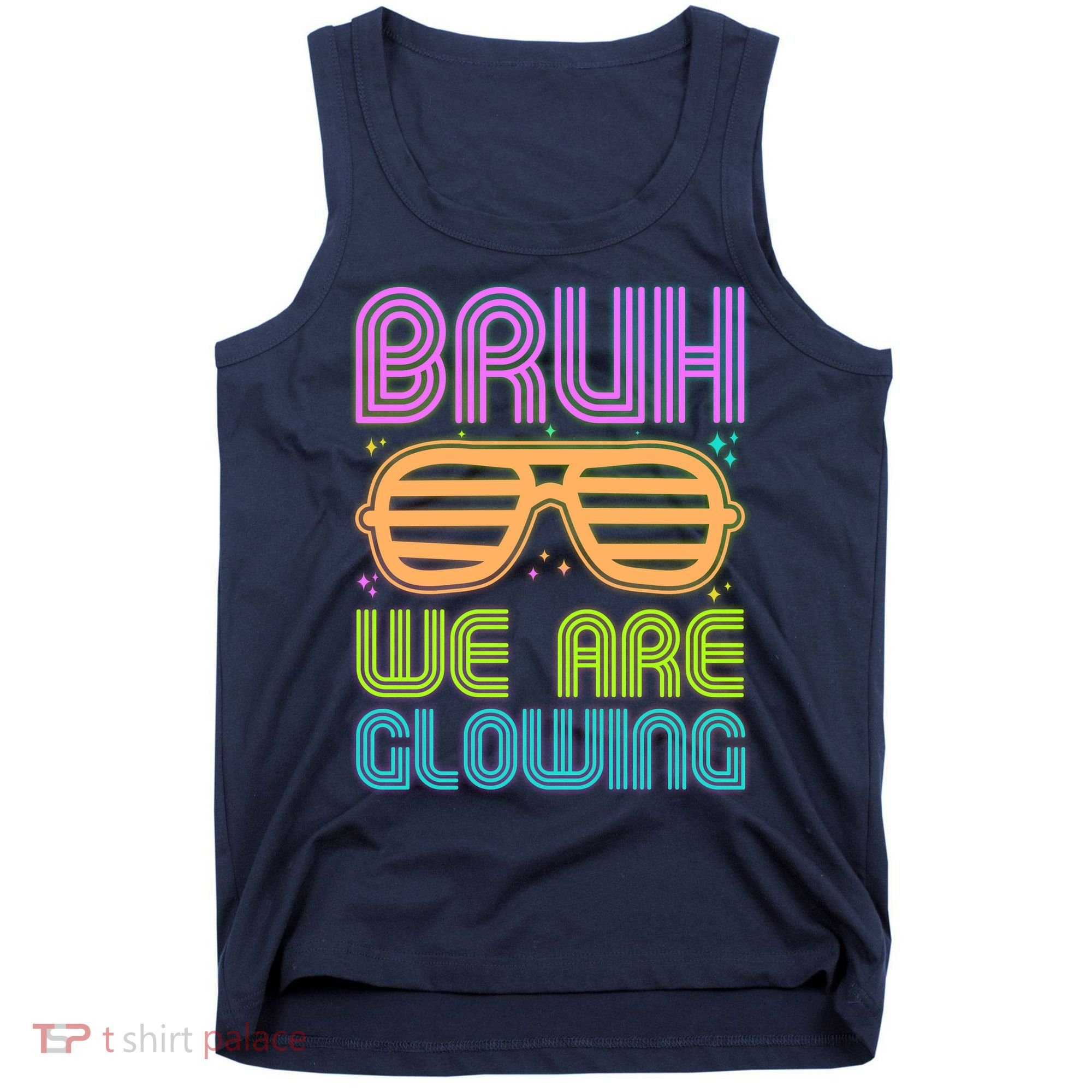 Neon Bruh We Are Glowing Tank Top