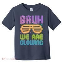 Neon Bruh We Are Glowing Toddler T-Shirt thumb 0
