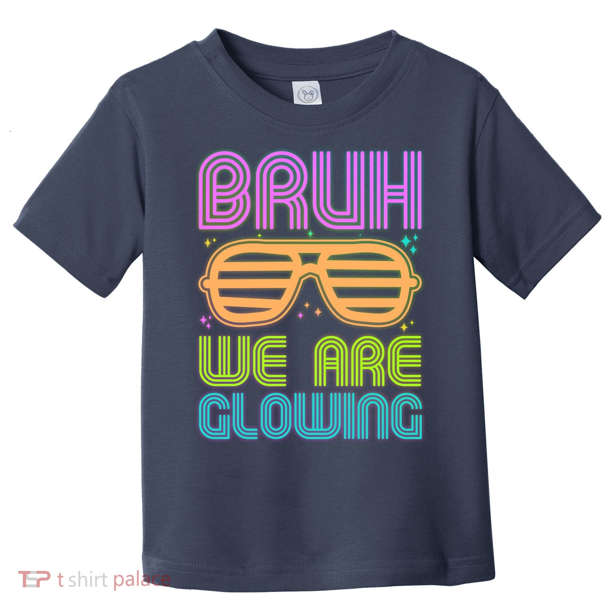 Neon Bruh We Are Glowing Toddler T-Shirt