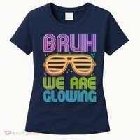 Neon Bruh We Are Glowing Women's T-Shirt thumb 0
