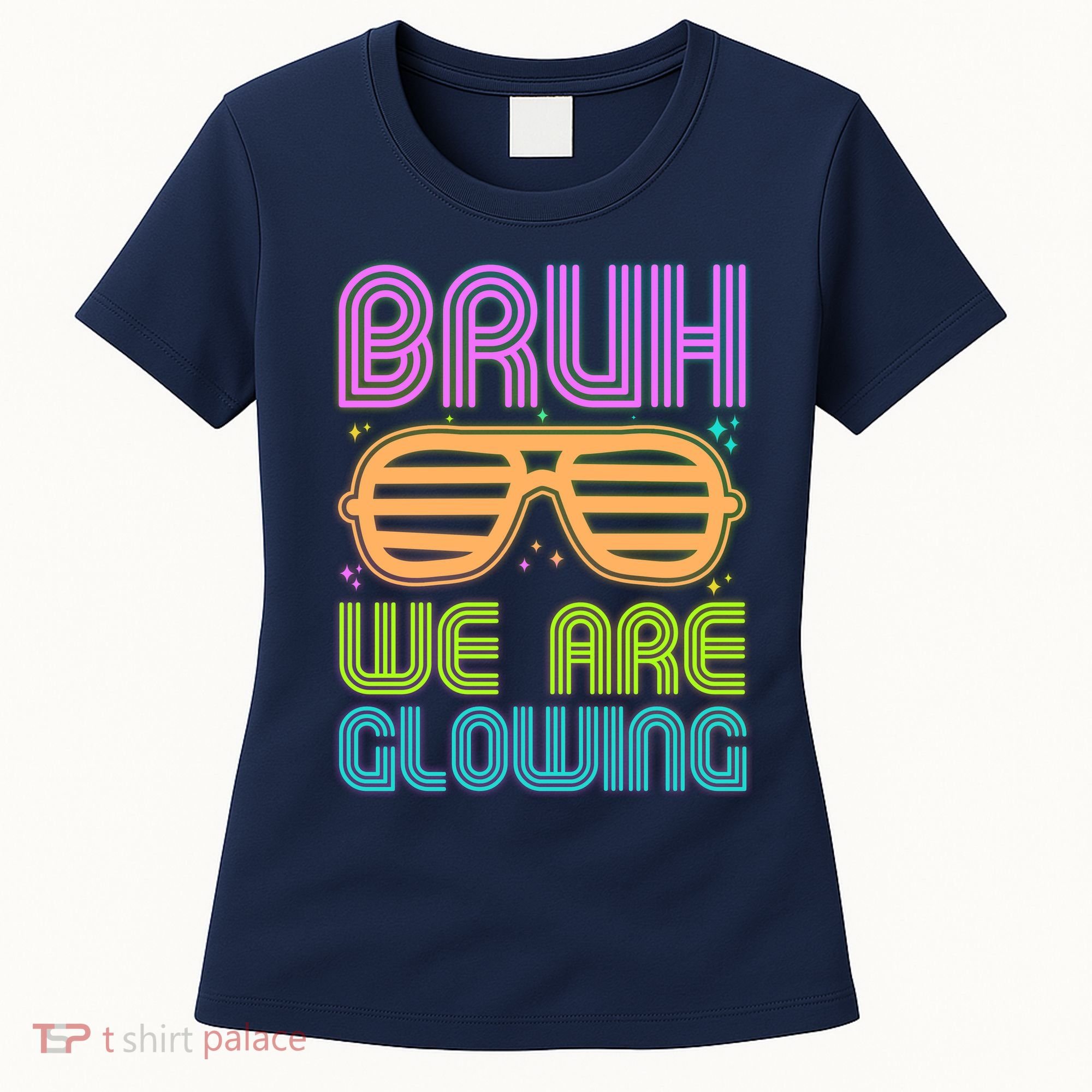 Neon Bruh We Are Glowing Women's T-Shirt
