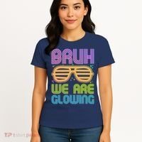 Neon Bruh We Are Glowing Women's T-Shirt thumb 4