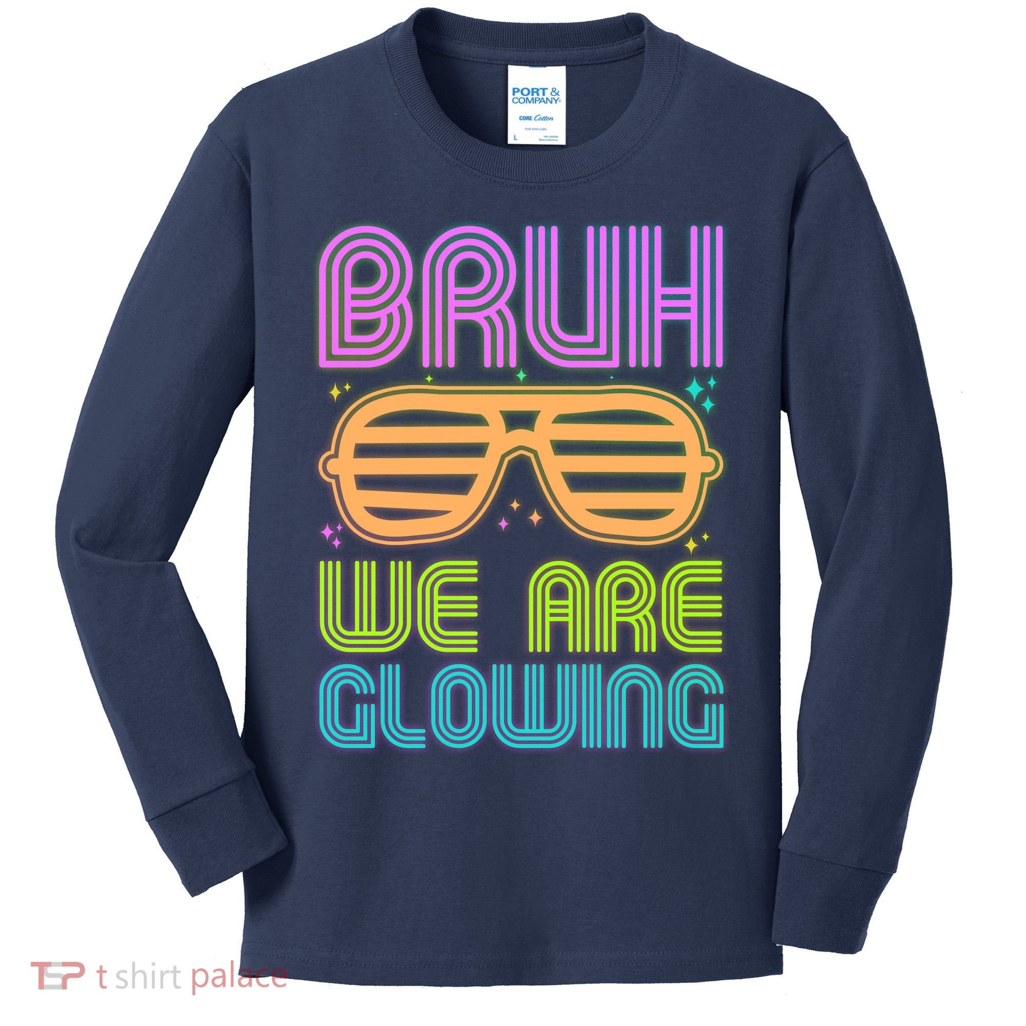 Neon Bruh We Are Glowing Kids Long Sleeve Shirt