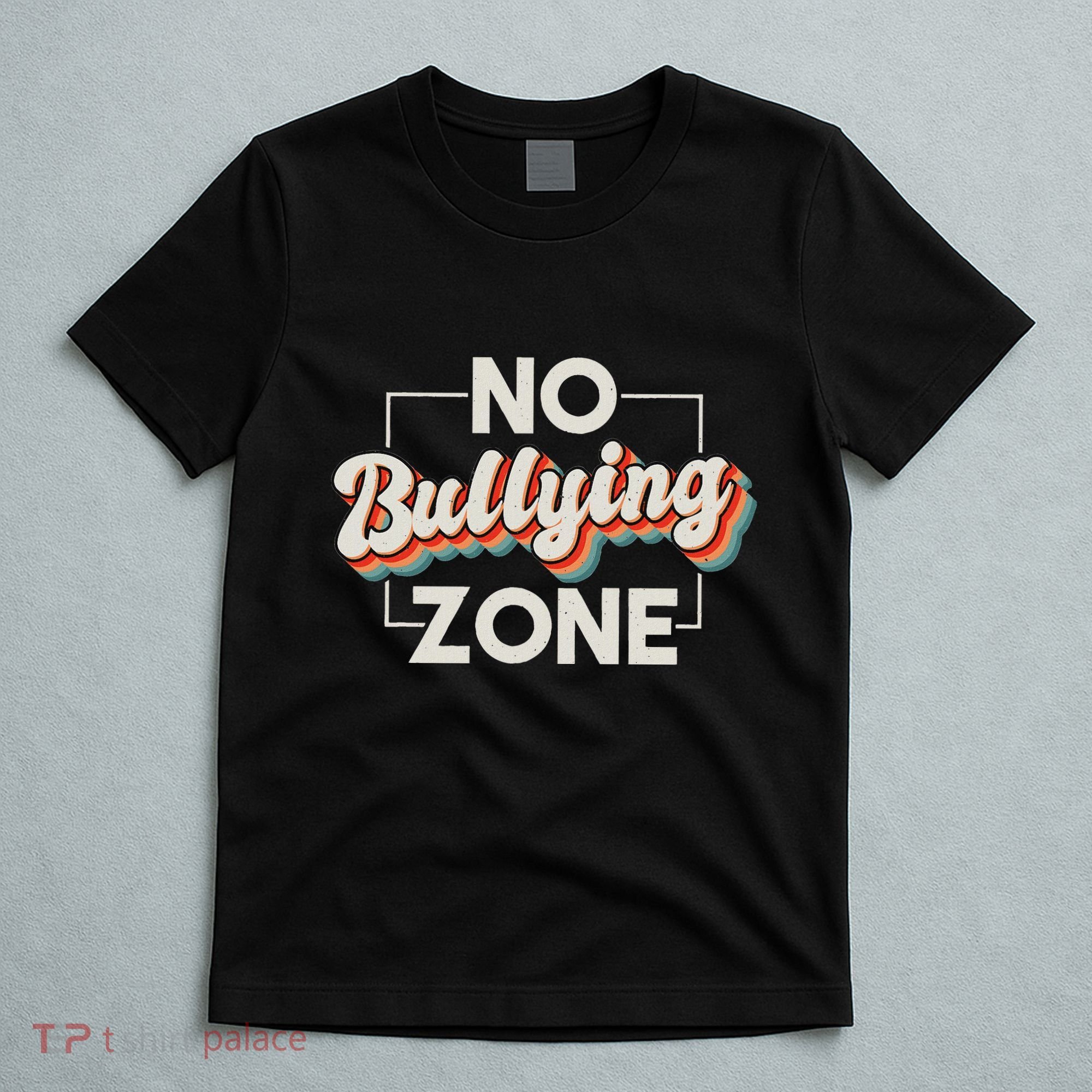 No Bullying Zone Stop Bullying And Anti Bullying Kindness T-Shirt