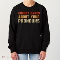 Nobody Cares About Your Pronouns Women's Sweatshirt thumb 0