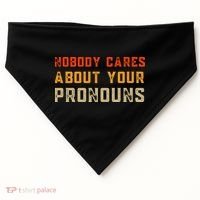 Nobody Cares About Your Pronouns USA-Made Doggie Bandana thumb 0