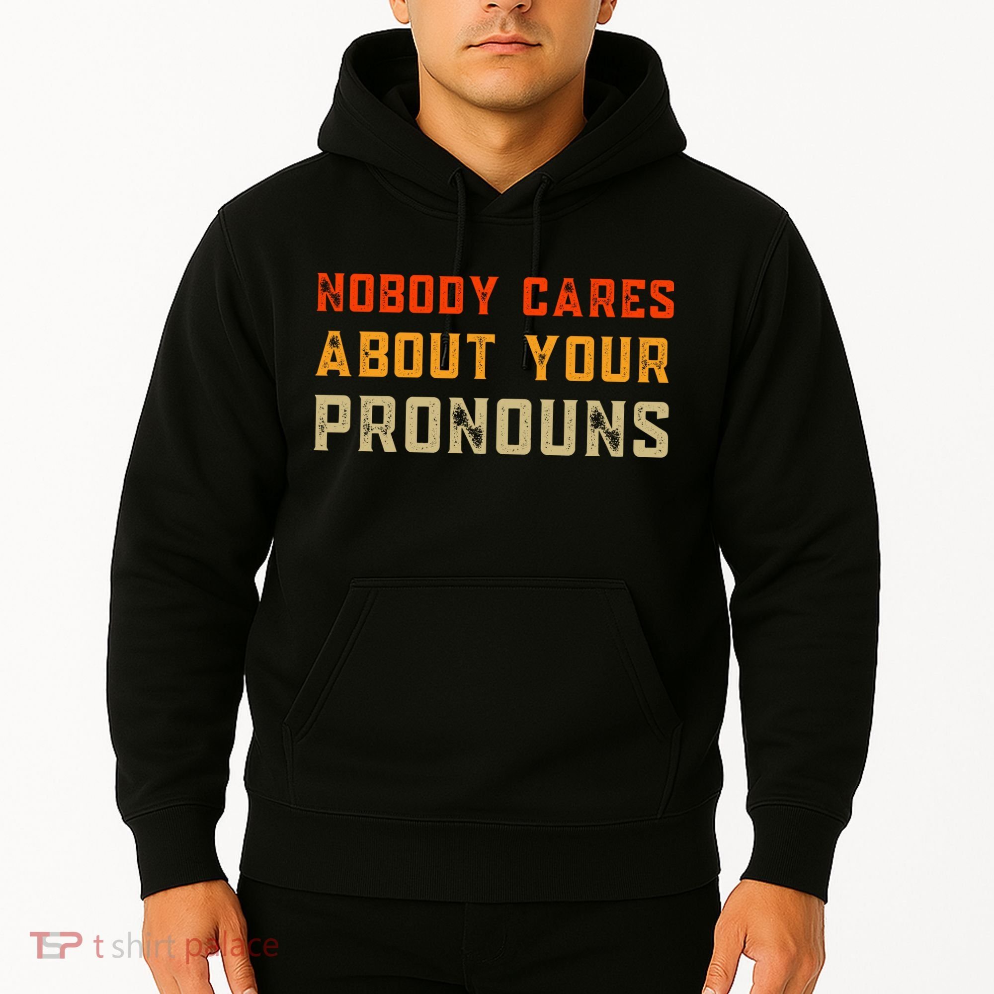 Nobody Cares About Your Pronouns Hoodie
