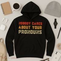 Nobody Cares About Your Pronouns Hoodie thumb 3