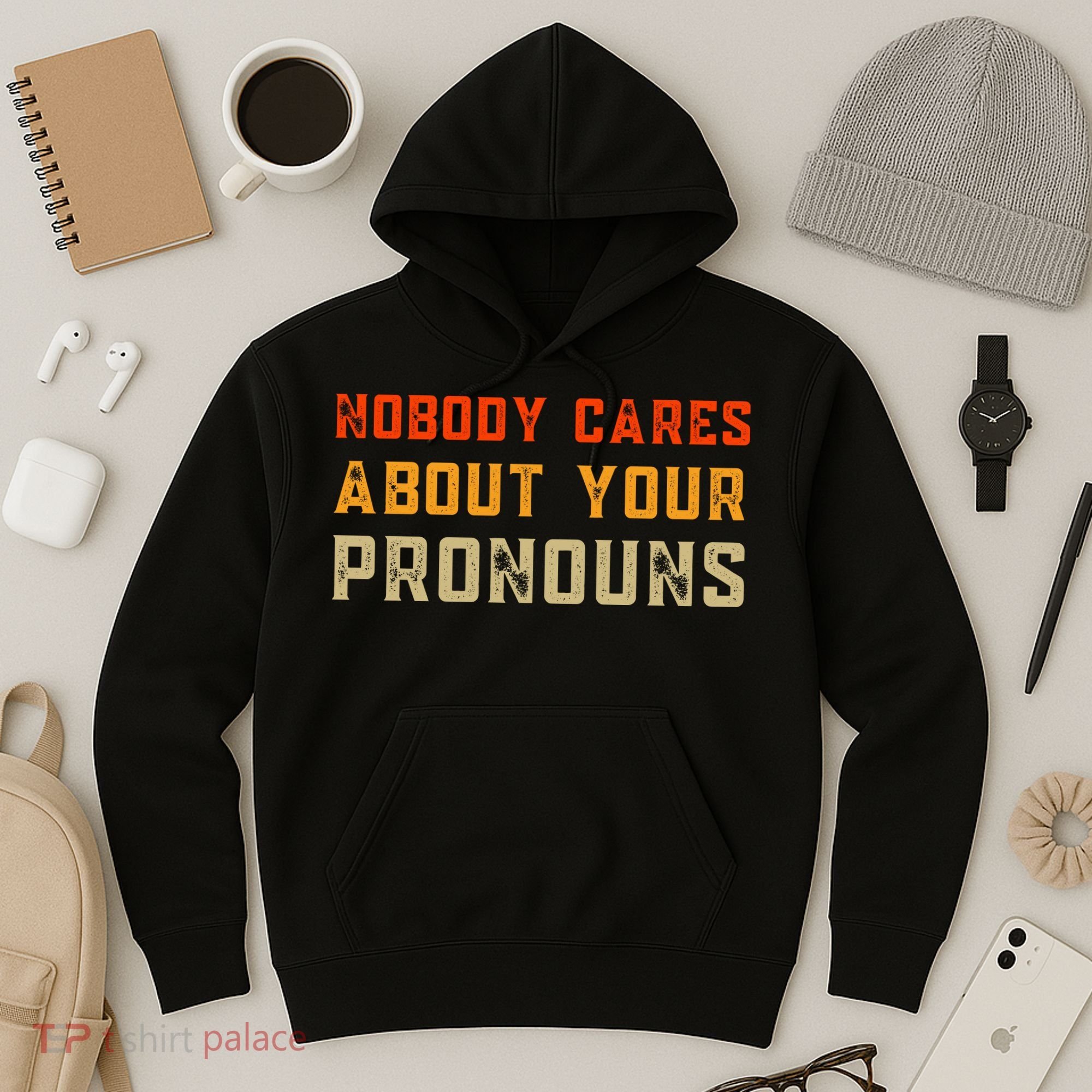 Nobody Cares About Your Pronouns Hoodie