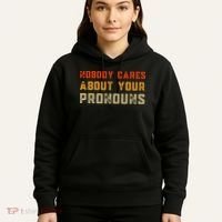 Nobody Cares About Your Pronouns Hoodie thumb 5