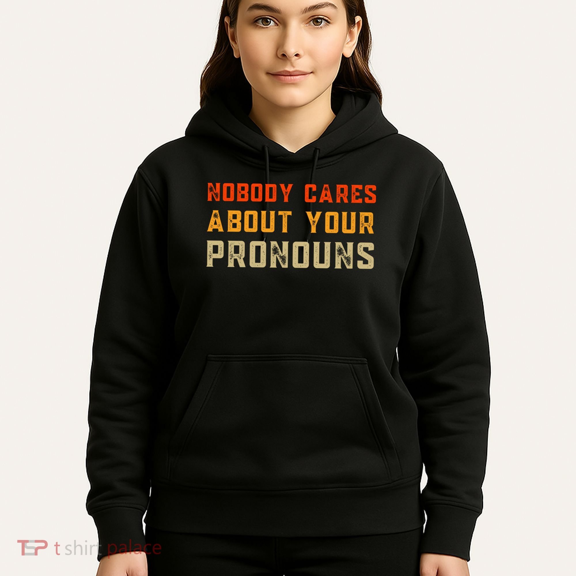 Nobody Cares About Your Pronouns Hoodie