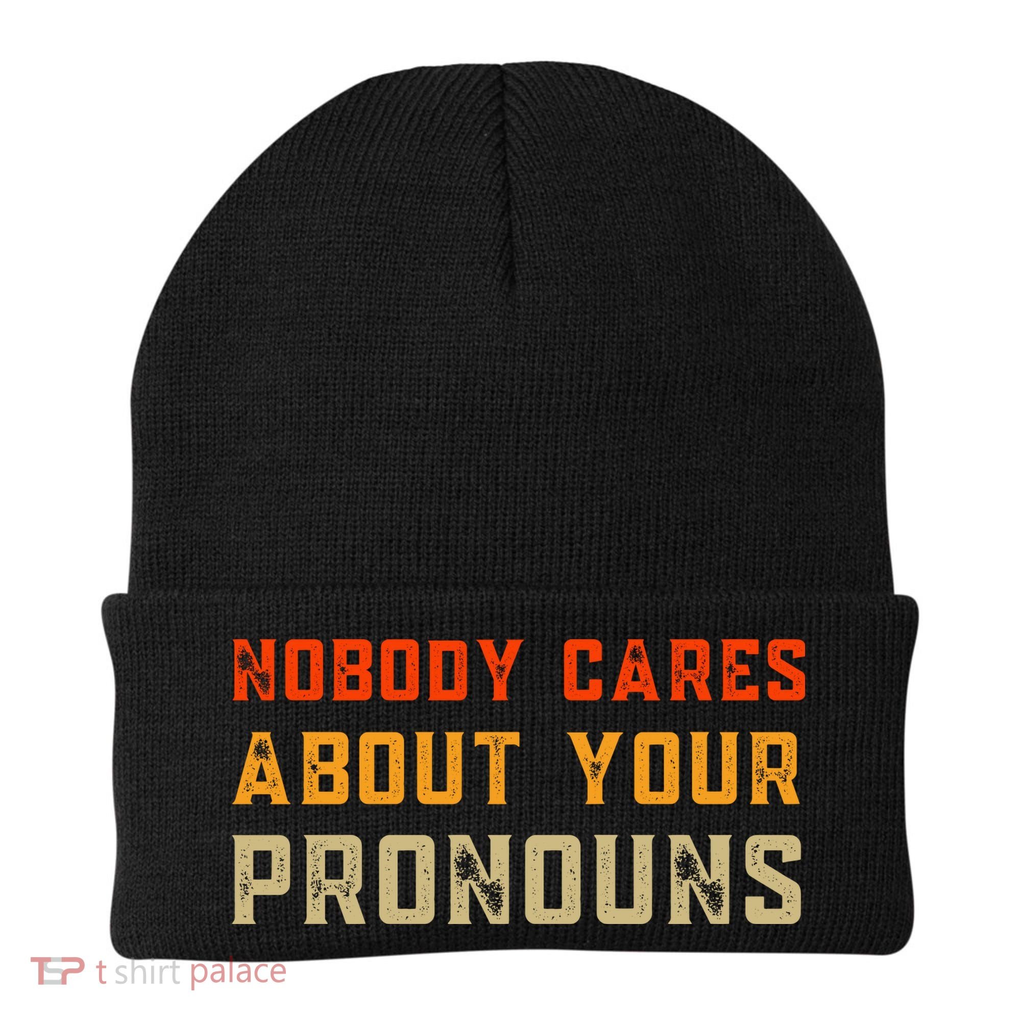 Nobody Cares About Your Pronouns Beanie