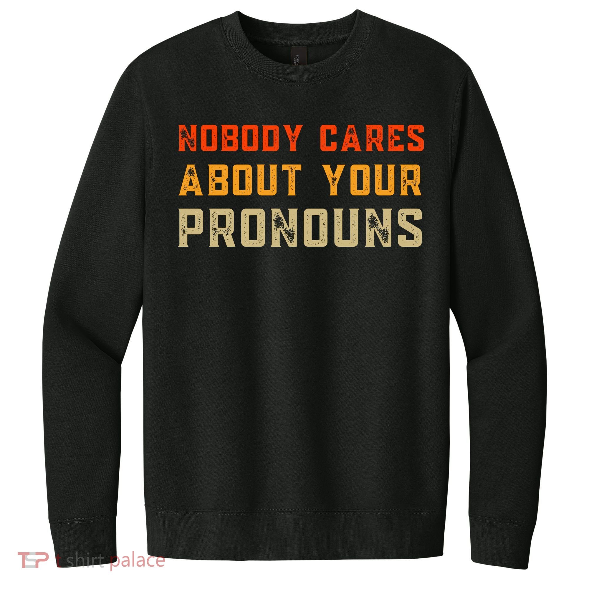 Nobody Cares About Your Pronouns V.I.T. Fleece Crew Sweatshirt
