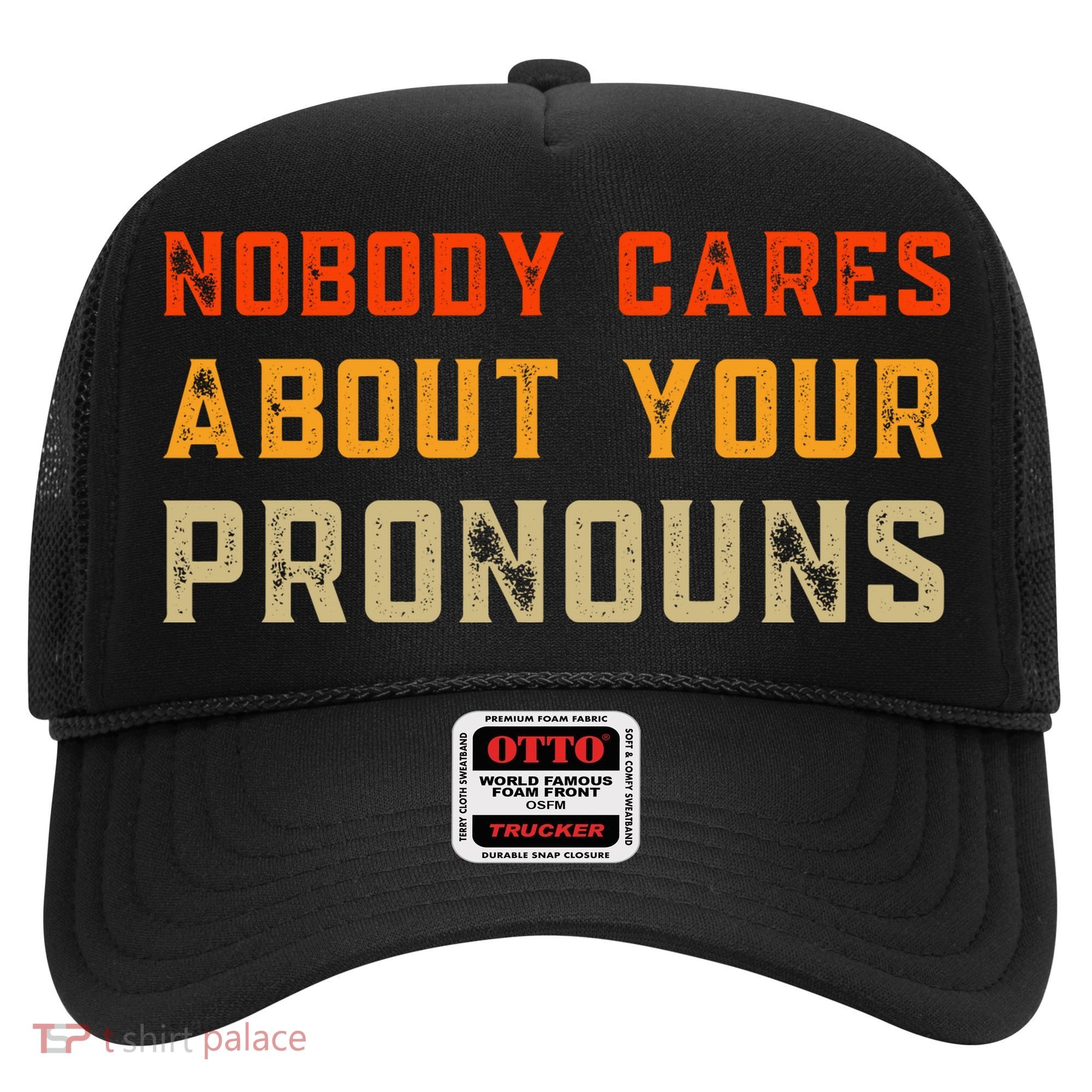 Nobody Cares About Your Pronouns Hat